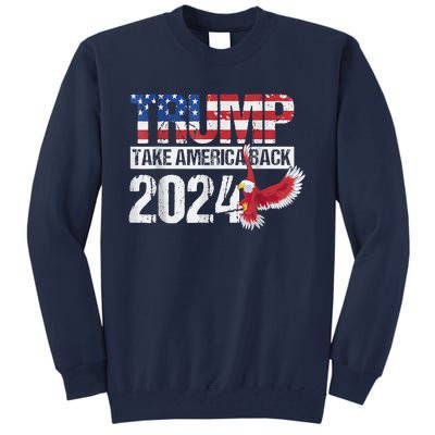 Trump 2024 Flag Take America Back Trump 2024 Tall Sweatshirt