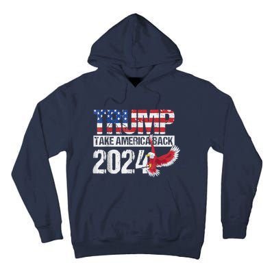 Trump 2024 Flag Take America Back Trump 2024 Tall Hoodie