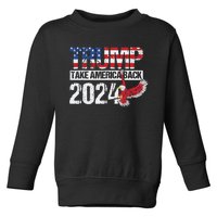 Trump 2024 Flag Take America Back 4th Of July Trump 2024 Toddler Sweatshirt