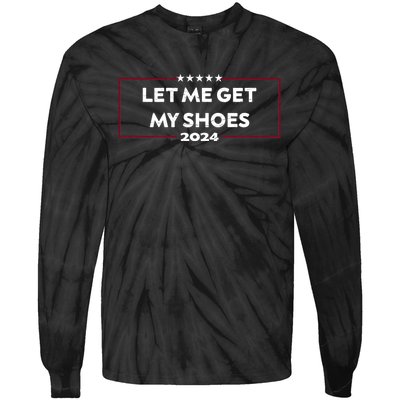 Trump 2024 Funny Let Me Get My Shoes Tie-Dye Long Sleeve Shirt