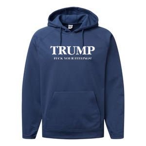 Trump 2024 Fuck Your Feelings Performance Fleece Hoodie