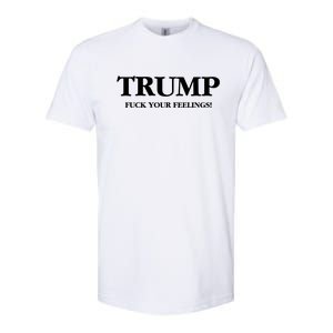 Trump 2024 Fuck Your Feelings Softstyle CVC T-Shirt