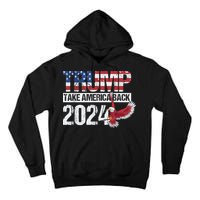 Trump 2024 Flag Take America Back Men Women Trump 2024 Tall Hoodie