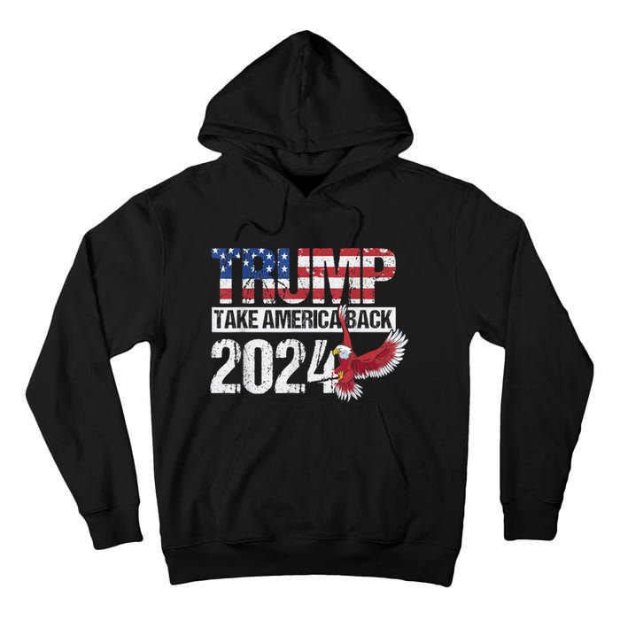 Trump 2024 Flag Take America Back Men Women Trump 2024 Tall Hoodie