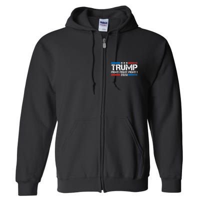 Trump 2024 Fight Fight Fight Trump President Election 2024 Full Zip Hoodie