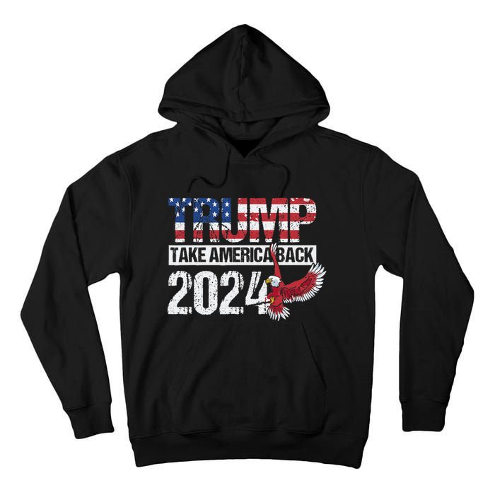 Trump 2024 Flag Take America Back Men Women Trump 2024 Tall Hoodie