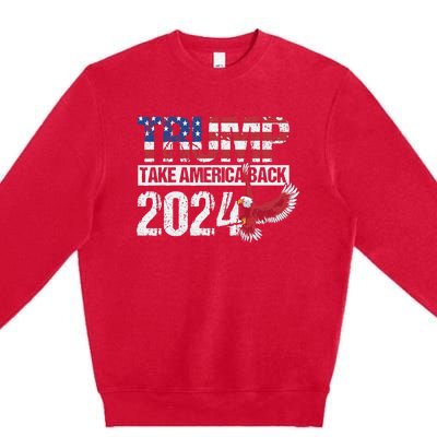 Trump 2024 Flag Take America Back Men Women Trump 2024 Premium Crewneck Sweatshirt