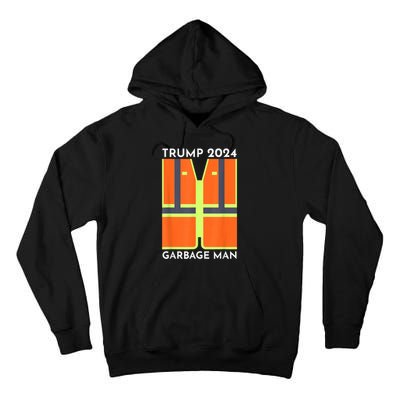 Trump 2024 Garbage Man Funny Garbage Patriots Support Tall Hoodie