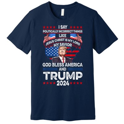 Trump 2024 God Bless America Jesus Christ Is My Lord Gift Premium T-Shirt