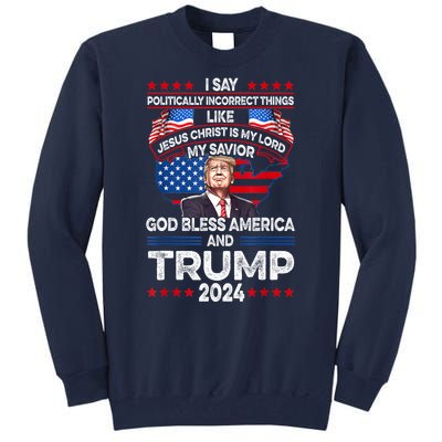 Trump 2024 God Bless America Jesus Christ Is My Lord Gift Tall Sweatshirt