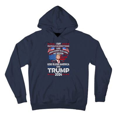 Trump 2024 God Bless America Jesus Christ Is My Lord Gift Tall Hoodie