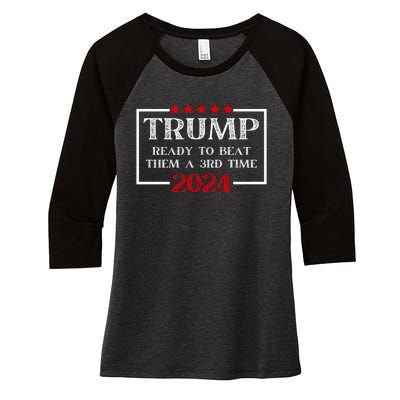 Trump 2024 Hell Be Back Ready To Beat Them A 3rd Time Women's Tri-Blend 3/4-Sleeve Raglan Shirt