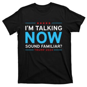 Trump 2024 Harris Debate I’M Talking Now Sounds Familiar T-Shirt