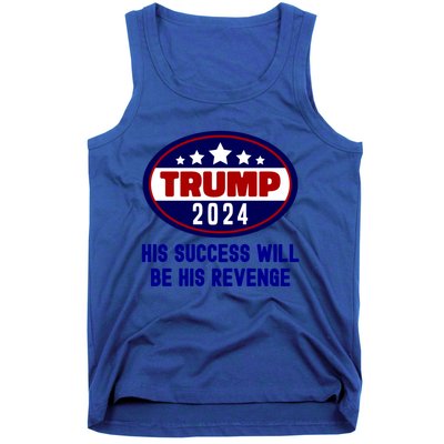 Trump 2024 His Success Will Be His Revenge Trump2024 Gift Tank Top