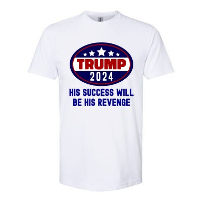 Trump 2024 His Success Will Be His Revenge Trump2024 Gift Softstyle® CVC T-Shirt