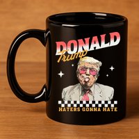 Trump 2024 Haters Gonna Hate 11oz C Handle Ceramic Mug