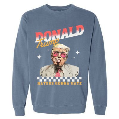 Trump 2024 Haters Gonna Hate Garment-Dyed Sweatshirt