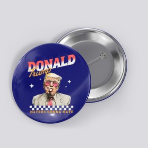 Trump 2024 Haters Gonna Hate Button