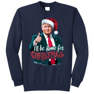 Trump 2024 ILl Be Home For Christmas Tall Sweatshirt