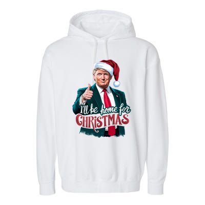 Trump 2024 ILl Be Home For Christmas Garment-Dyed Fleece Hoodie