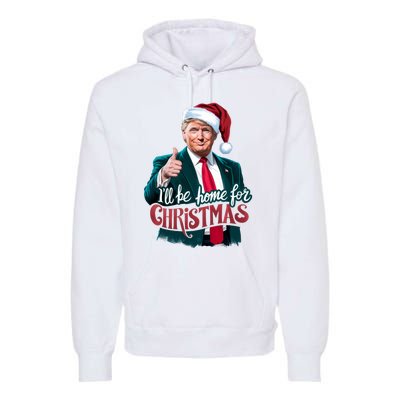 Trump 2024 ILl Be Home For Christmas Premium Hoodie