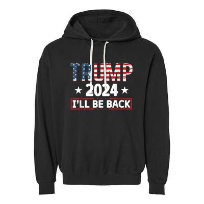 Trump 2024 Ill Be Back Will Support Garment-Dyed Fleece Hoodie