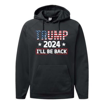 Trump 2024 Ill Be Back Will Support Performance Fleece Hoodie