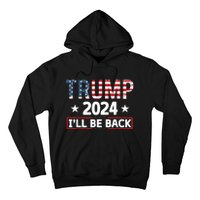 Trump 2024 Ill Be Back Will Support Hoodie