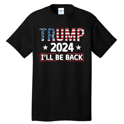 Trump 2024 Ill Be Back Will Support Tall T-Shirt