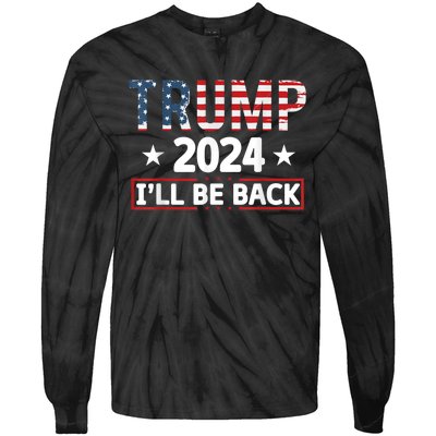 Trump 2024 Ill Be Back Will Support Tie-Dye Long Sleeve Shirt