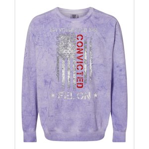 Trump 2024 IM Voting For The Convicted Felon Colorblast Crewneck Sweatshirt