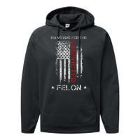 Trump 2024 IM Voting For The Convicted Felon Performance Fleece Hoodie