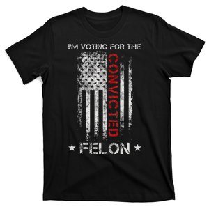 Trump 2024 IM Voting For The Convicted Felon T-Shirt