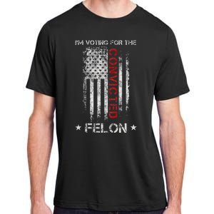 Trump 2024 IM Voting For The Convicted Felon Adult ChromaSoft Performance T-Shirt