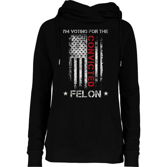 Trump 2024 IM Voting For The Convicted Felon Womens Funnel Neck Pullover Hood