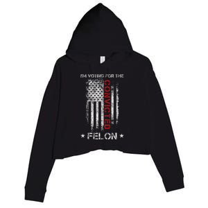 Trump 2024 IM Voting For The Convicted Felon Crop Fleece Hoodie