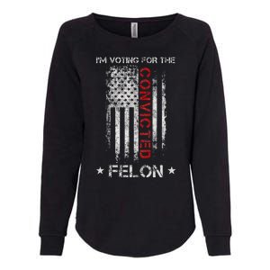 Trump 2024 IM Voting For The Convicted Felon Womens California Wash Sweatshirt