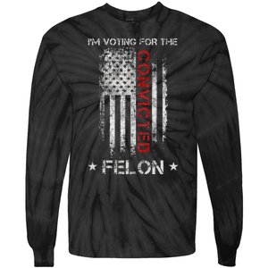 Trump 2024 IM Voting For The Convicted Felon Tie-Dye Long Sleeve Shirt