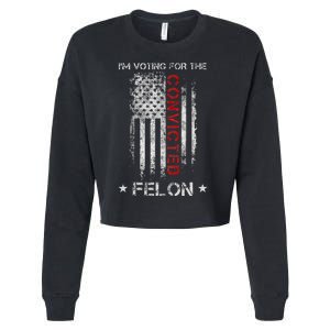 Trump 2024 IM Voting For The Convicted Felon Cropped Pullover Crew