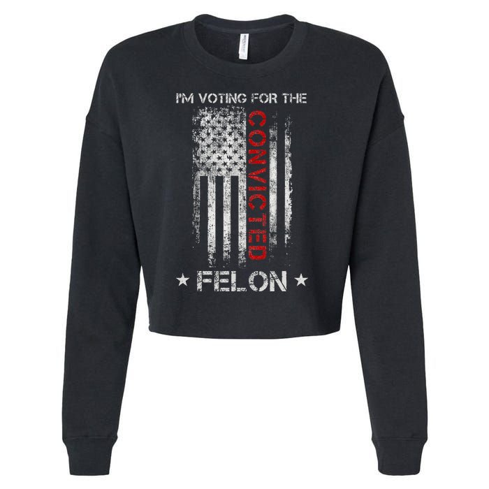 Trump 2024 IM Voting For The Convicted Felon Cropped Pullover Crew