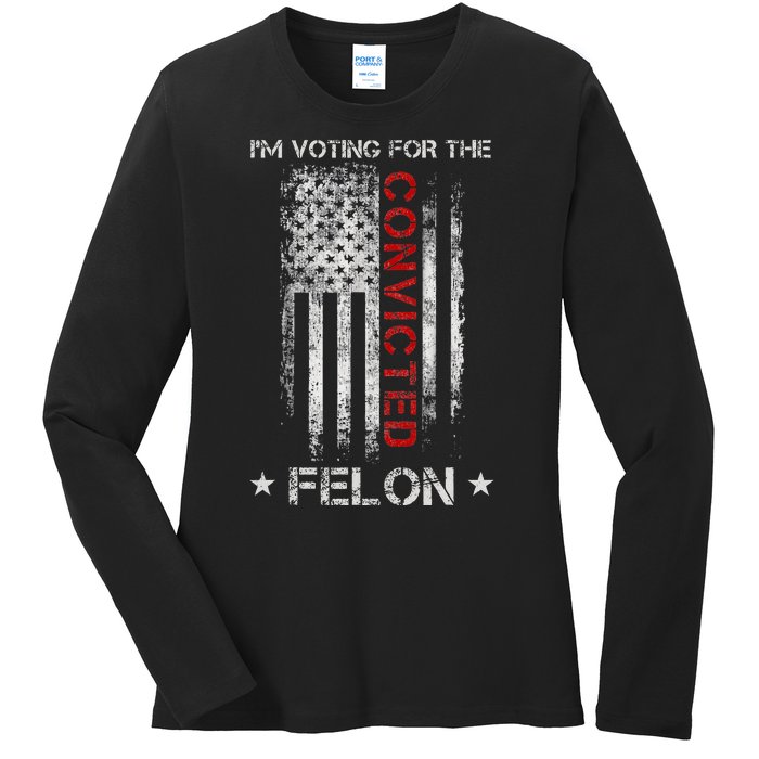 Trump 2024 IM Voting For The Convicted Felon Ladies Long Sleeve Shirt