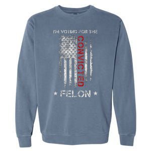 Trump 2024 IM Voting For The Convicted Felon Garment-Dyed Sweatshirt