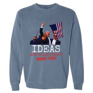 Trump 2024 Ideas Are Bulletproof Trump 2024 Garment-Dyed Sweatshirt