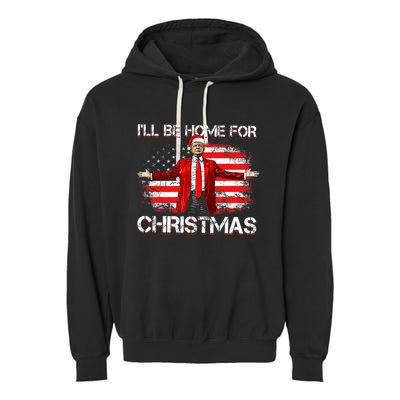 Trump 2024 ILl Be Home For Christmas Funny Trump Xmas 2024 Garment-Dyed Fleece Hoodie