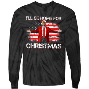 Trump 2024 ILl Be Home For Christmas Funny Trump Xmas 2024 Tie-Dye Long Sleeve Shirt