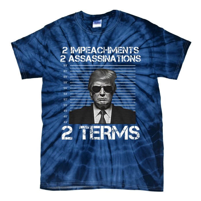 Trump 2 Impeachments 2 Assassinations 2 Terms Tie-Dye T-Shirt