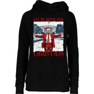 Trump 2024 ILl Be Home For Christmas Funny Trump Xmas 2024 Womens Funnel Neck Pullover Hood