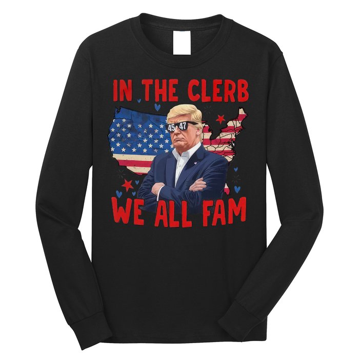 Trump 2024 In The Clerb We All Fam 45 47 American Flag Long Sleeve Shirt