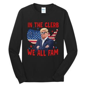 Trump 2024 In The Clerb We All Fam 45 47 American Flag Tall Long Sleeve T-Shirt