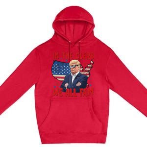 Trump 2024 In The Clerb We All Fam 45 47 American Flag Premium Pullover Hoodie